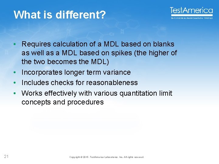 What is different? • Requires calculation of a MDL based on blanks as well What is different? • Requires calculation of a MDL based on blanks as well