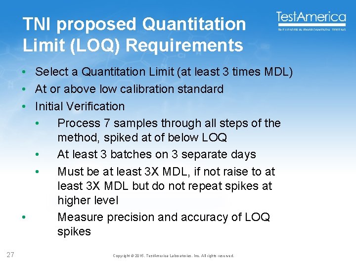 TNI proposed Quantitation Limit (LOQ) Requirements • Select a Quantitation Limit (at least 3 TNI proposed Quantitation Limit (LOQ) Requirements • Select a Quantitation Limit (at least 3