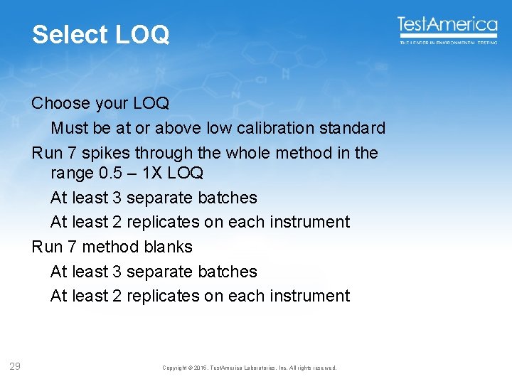 Select LOQ Choose your LOQ Must be at or above low calibration standard Run