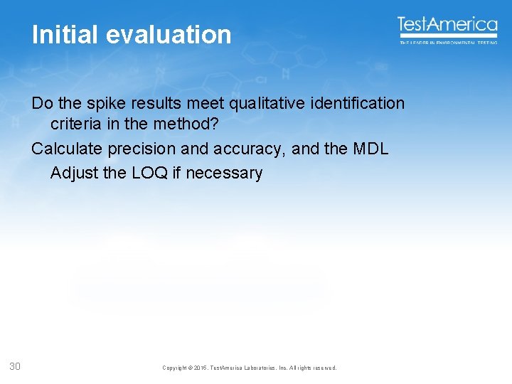 Initial evaluation Do the spike results meet qualitative identification criteria in the method? Calculate Initial evaluation Do the spike results meet qualitative identification criteria in the method? Calculate