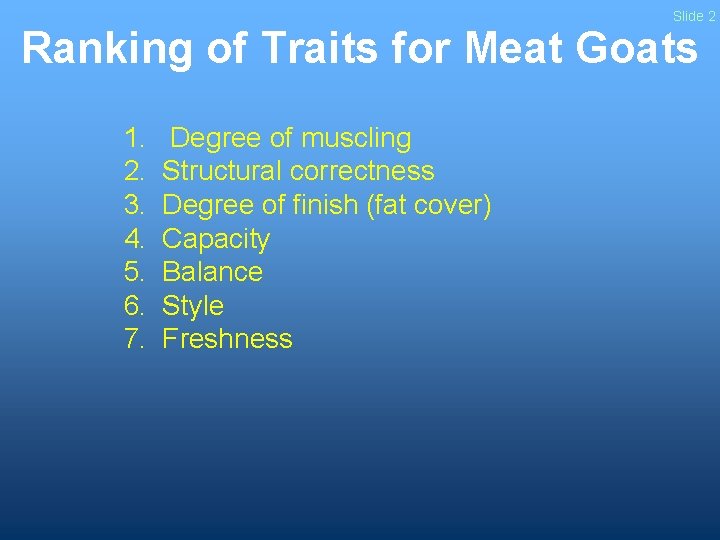 Slide 2 Ranking of Traits for Meat Goats 1. 2. 3. 4. 5. 6.