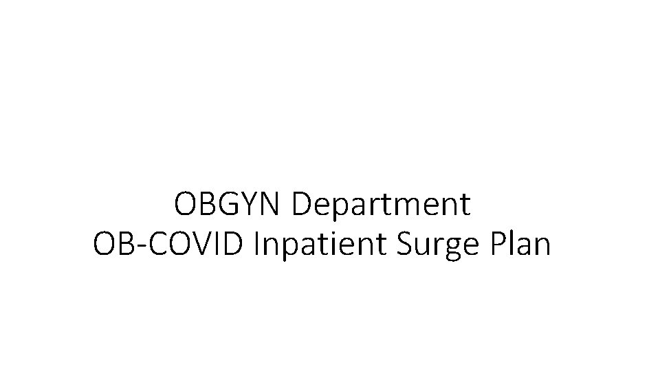 OBGYN Department OB-COVID Inpatient Surge Plan 