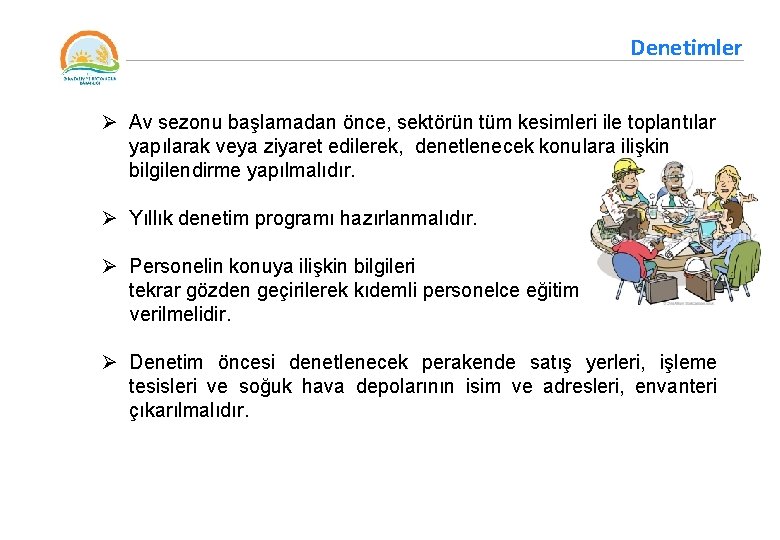 Denetimler Ø Av sezonu başlamadan önce, sektörün tüm kesimleri ile toplantılar yapılarak veya ziyaret