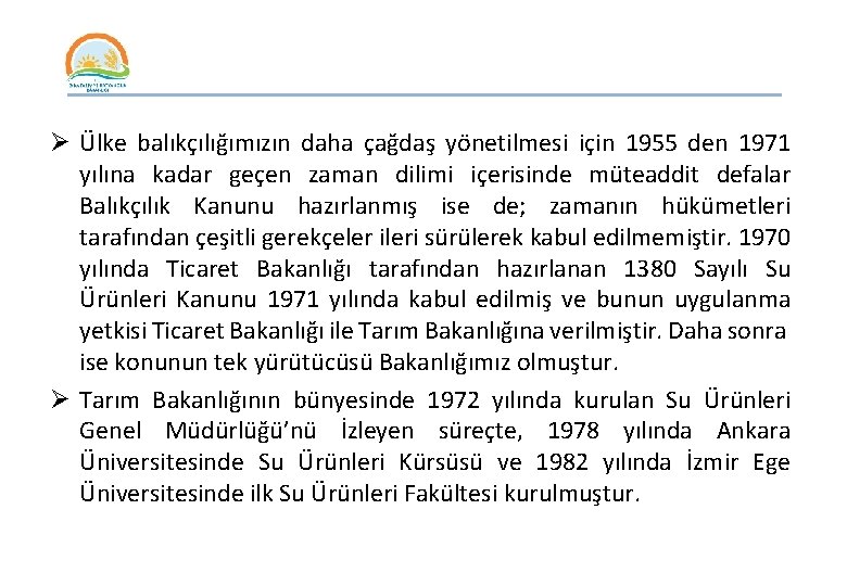_______________ Ø Ülke balıkçılığımızın daha çağdaş yönetilmesi için 1955 den 1971 yılına kadar geçen