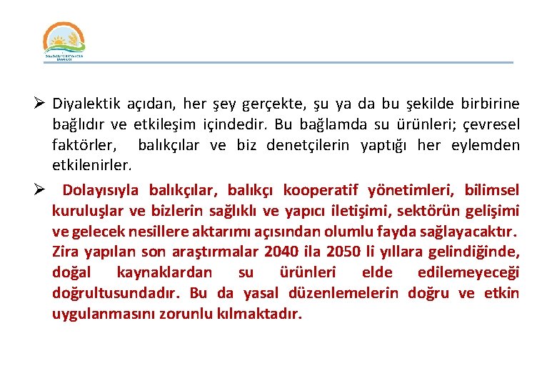 _______________ Ø Diyalektik açıdan, her şey gerçekte, şu ya da bu şekilde birbirine bağlıdır
