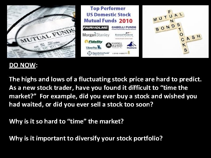 DO NOW: The highs and lows of a fluctuating stock price are hard to