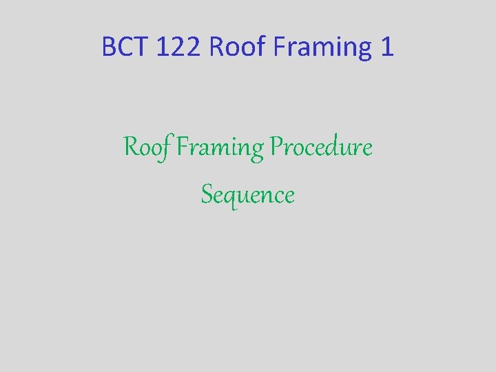 BCT 122 Roof Framing 1 Roof Framing Procedure Sequence 