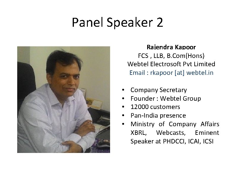 Panel Speaker 2 Rajendra Kapoor FCS , LLB, B. Com(Hons) Webtel Electrosoft Pvt Limited