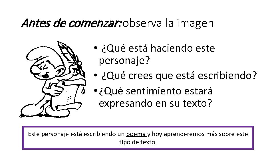 Antes de comenzar: observa la imagen • ¿Qué está haciendo este personaje? • ¿Qué