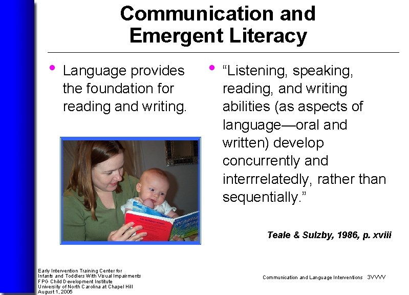 Communication and Emergent Literacy • Language provides the foundation for reading and writing. •