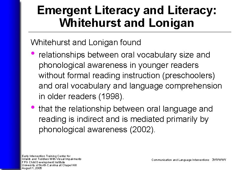 Emergent Literacy and Literacy: Whitehurst and Lonigan found • relationships between oral vocabulary size