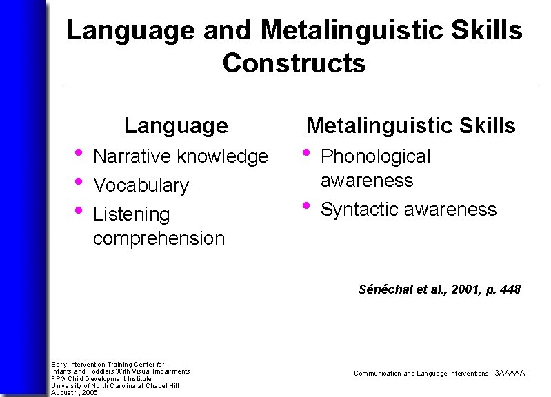 Language and Metalinguistic Skills Constructs Language • Narrative knowledge • Vocabulary • Listening Metalinguistic