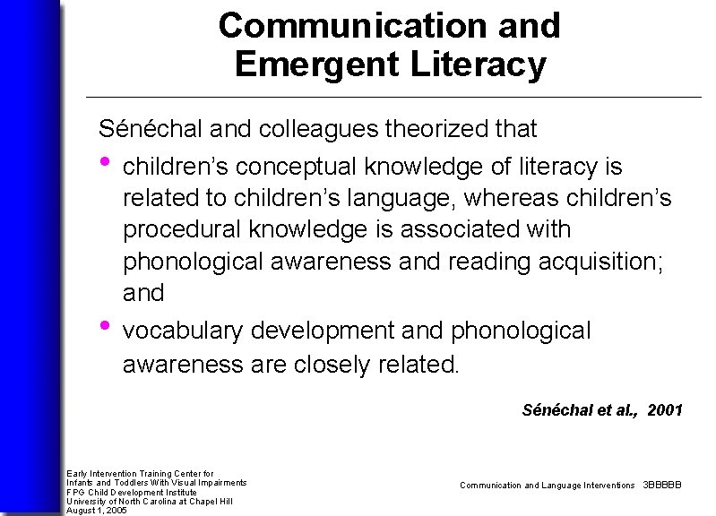 Communication and Emergent Literacy Sénéchal and colleagues theorized that • children’s conceptual knowledge of