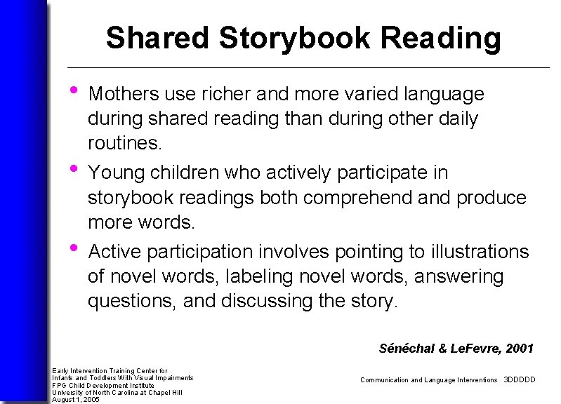 Shared Storybook Reading • Mothers use richer and more varied language during shared reading