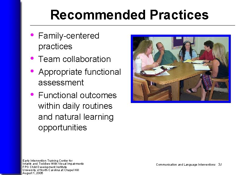 Recommended Practices • Family-centered practices • • Team collaboration • Appropriate functional assessment Functional