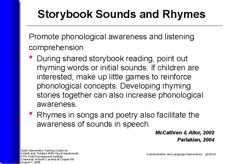 Storybook Sounds and Rhymes Promote phonological awareness and listening comprehension • During shared storybook