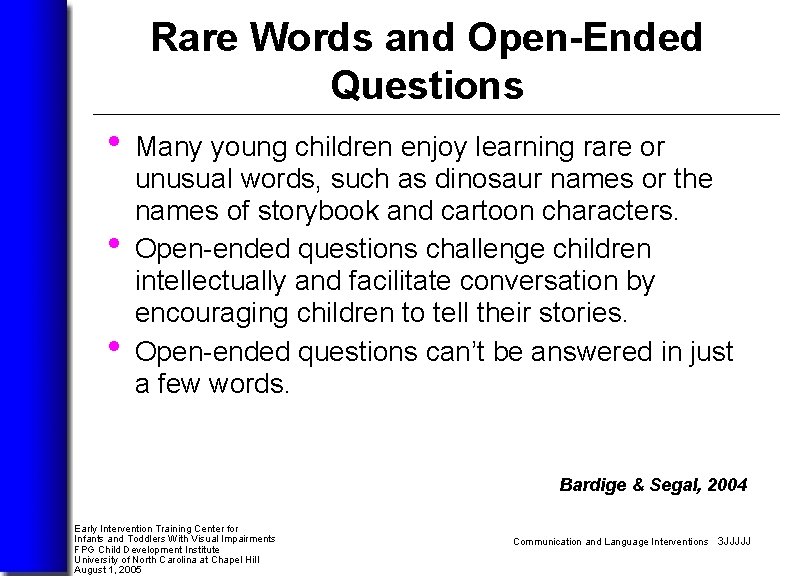 Rare Words and Open-Ended Questions • Many young children enjoy learning rare or •