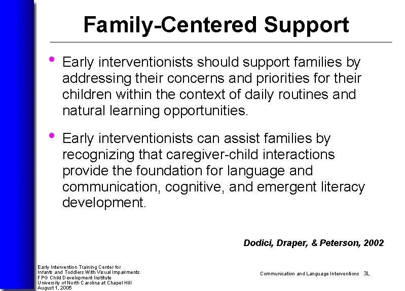 Family-Centered Support • Early interventionists should support families by addressing their concerns and priorities