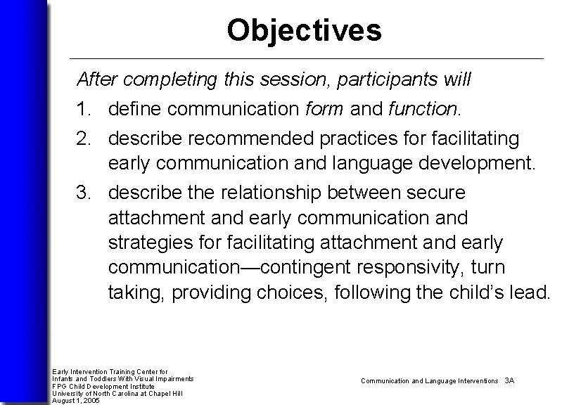 Objectives After completing this session, participants will 1. define communication form and function. 2.