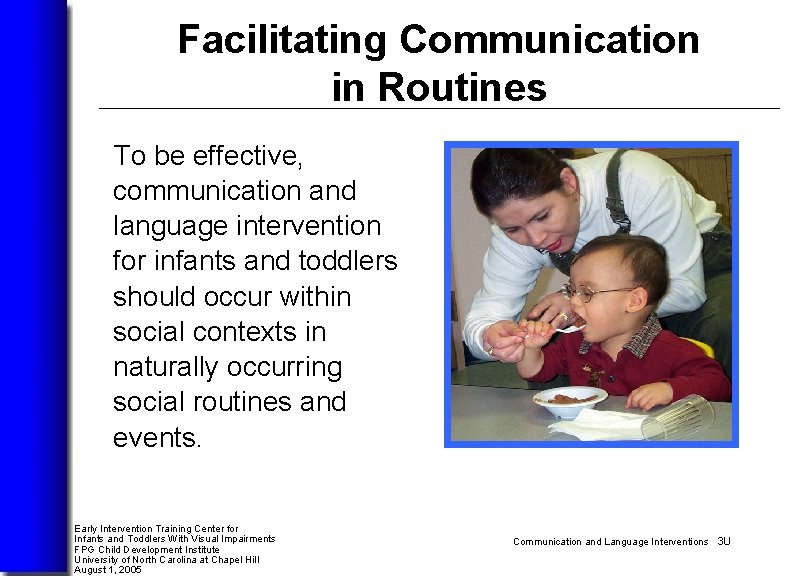 Facilitating Communication in Routines To be effective, communication and language intervention for infants and