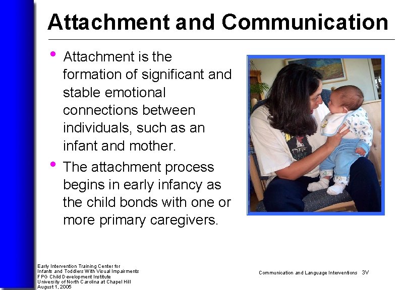 Attachment and Communication • Attachment is the • formation of significant and stable emotional