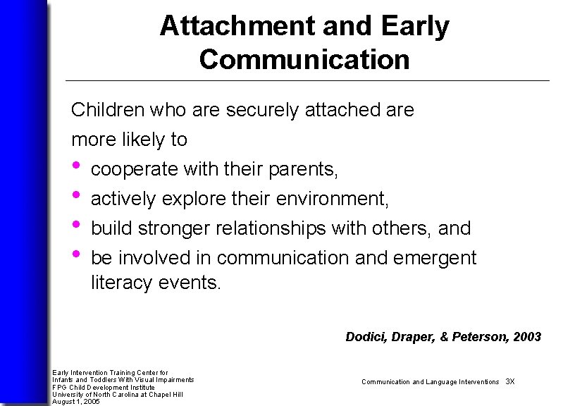 Attachment and Early Communication Children who are securely attached are more likely to •