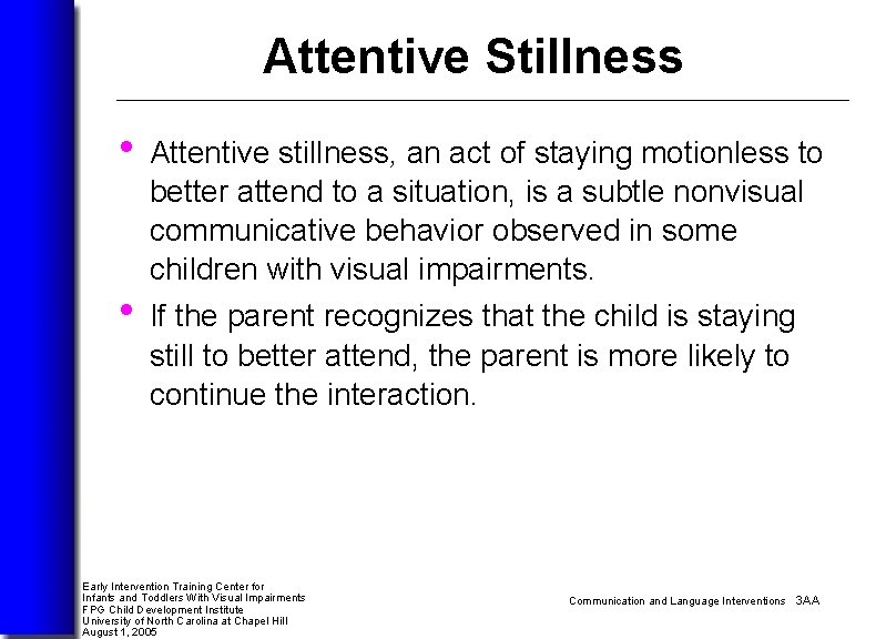Attentive Stillness • Attentive stillness, an act of staying motionless to • better attend