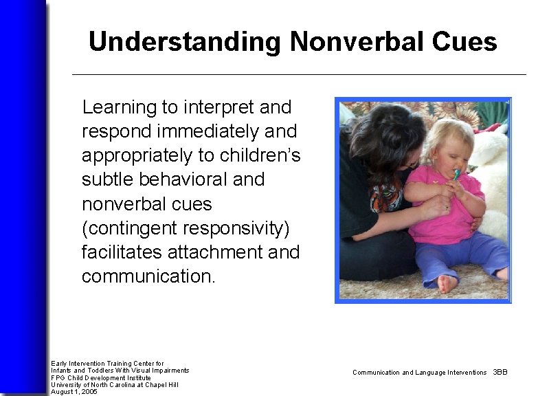 Understanding Nonverbal Cues Learning to interpret and respond immediately and appropriately to children’s subtle