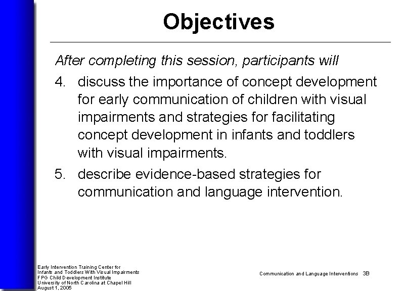 Objectives After completing this session, participants will 4. discuss the importance of concept development