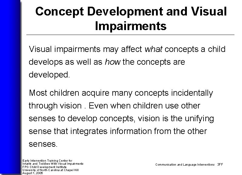 Concept Development and Visual Impairments Visual impairments may affect what concepts a child develops