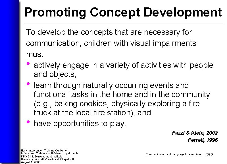 Promoting Concept Development To develop the concepts that are necessary for communication, children with