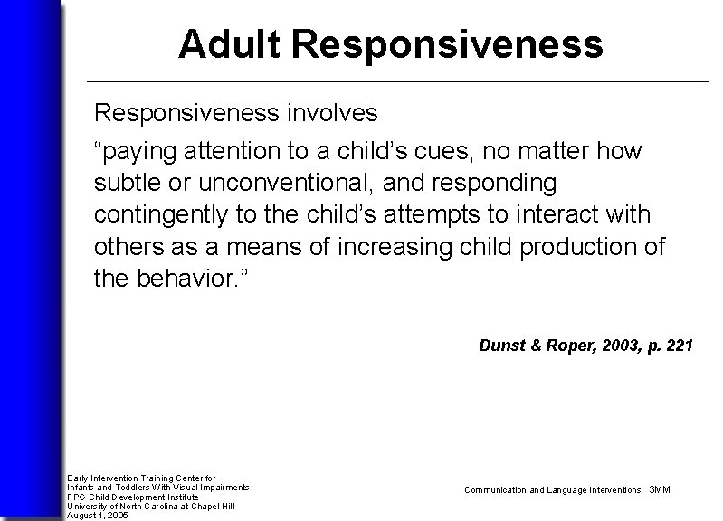 Adult Responsiveness involves “paying attention to a child’s cues, no matter how subtle or