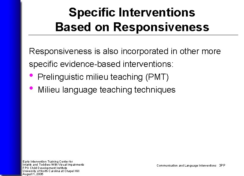 Specific Interventions Based on Responsiveness is also incorporated in other more specific evidence-based interventions: