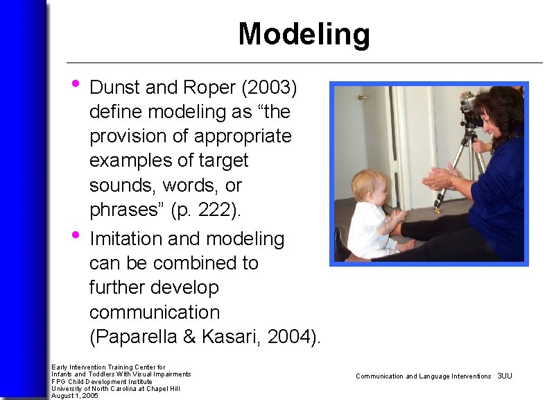  Modeling • Dunst and Roper (2003) • define modeling as “the provision of