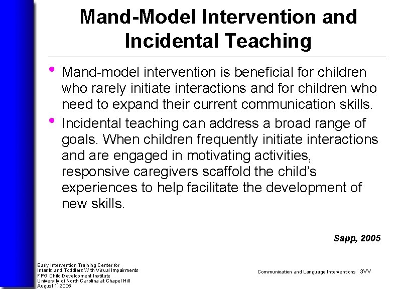 Mand-Model Intervention and Incidental Teaching • Mand-model intervention is beneficial for children • who