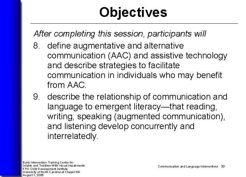 Objectives After completing this session, participants will 8. define augmentative and alternative communication (AAC)