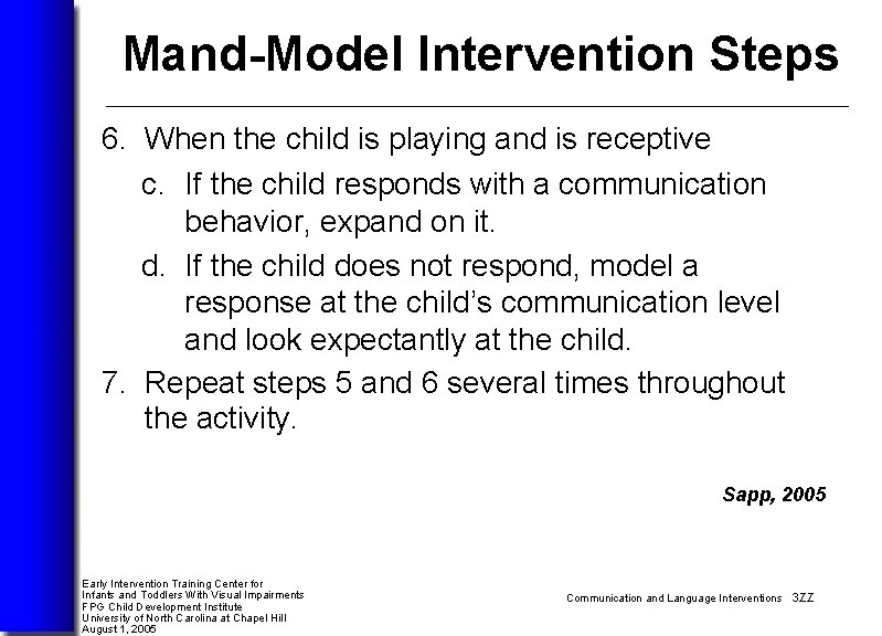 Mand-Model Intervention Steps 6. When the child is playing and is receptive c. If