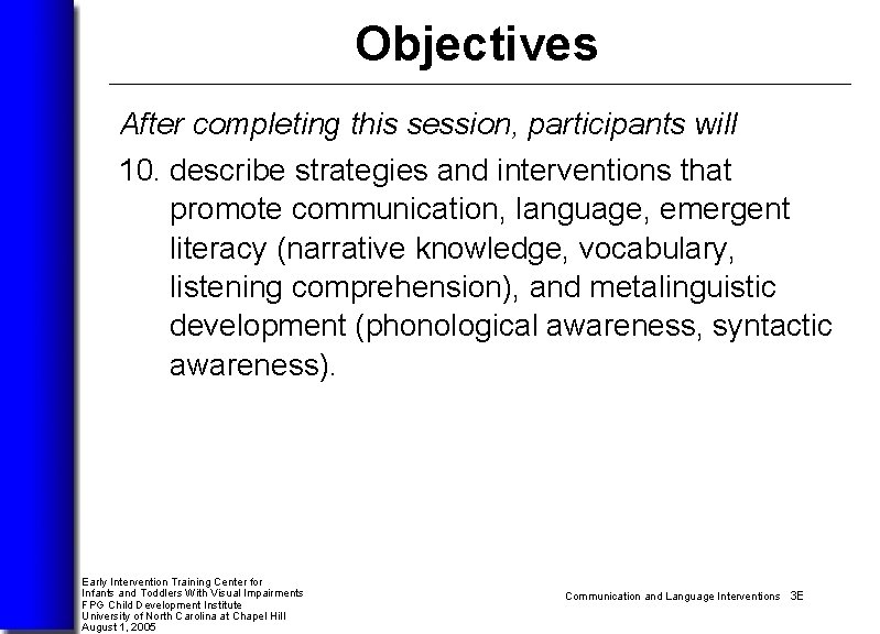 Objectives After completing this session, participants will 10. describe strategies and interventions that promote