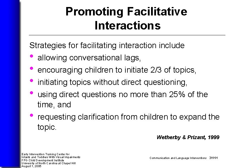 Promoting Facilitative Interactions Strategies for facilitating interaction include • allowing conversational lags, • encouraging