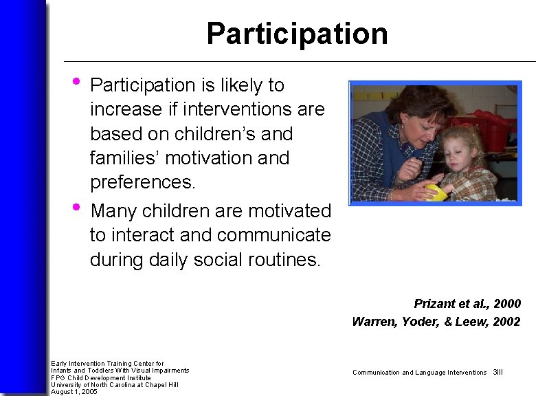 Participation • Participation is likely to • increase if interventions are based on children’s