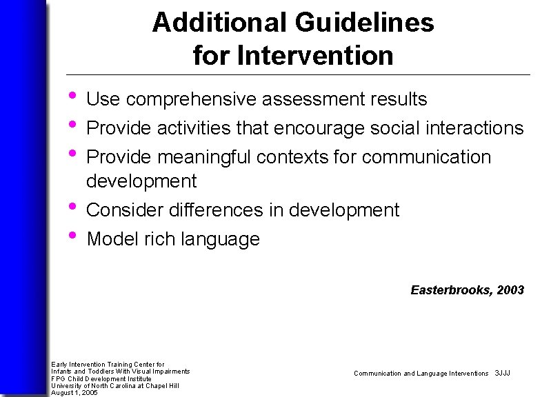 Additional Guidelines for Intervention • Use comprehensive assessment results • Provide activities that encourage