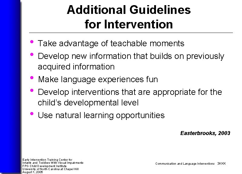 Additional Guidelines for Intervention • Take advantage of teachable moments • Develop new information