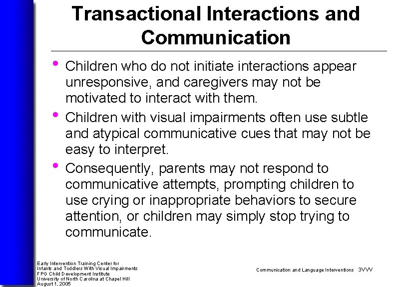 Transactional Interactions and Communication • Children who do not initiate interactions appear • •