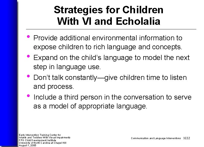 Strategies for Children With VI and Echolalia • Provide additional environmental information to expose