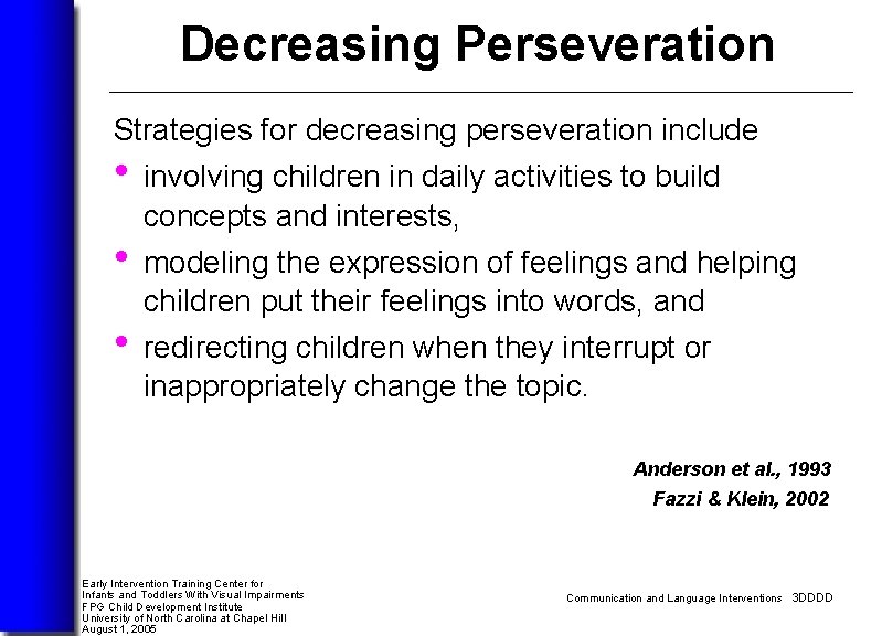 Decreasing Perseveration Strategies for decreasing perseveration include • involving children in daily activities to