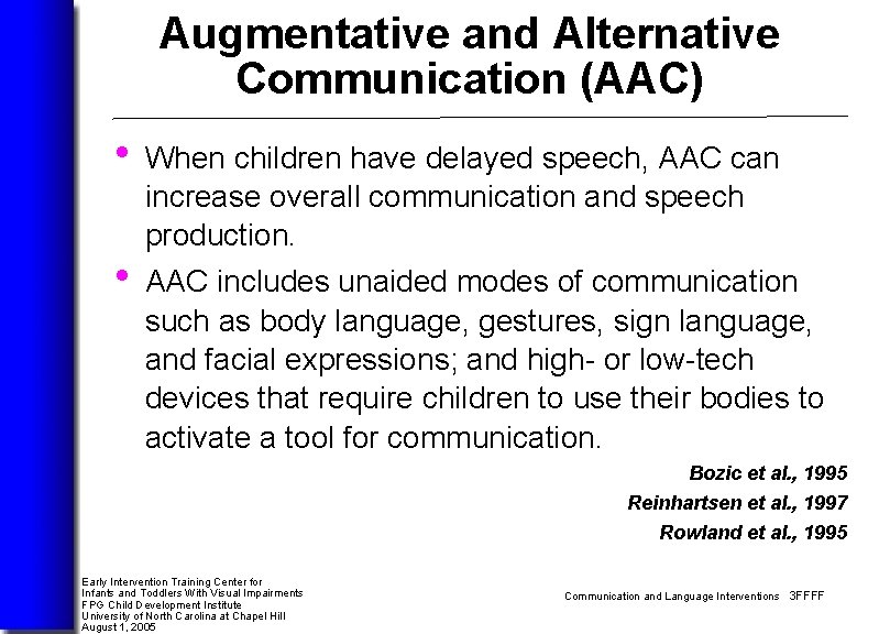 Augmentative and Alternative Communication (AAC) • When children have delayed speech, AAC can increase