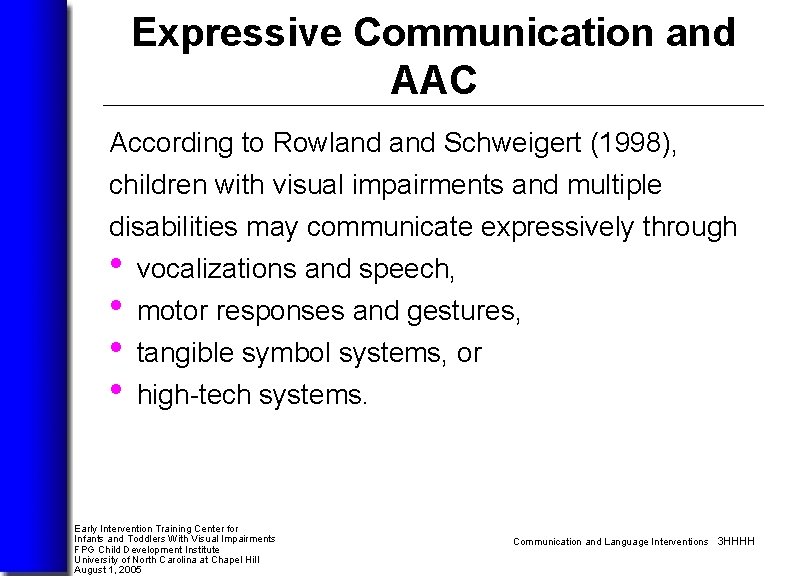 Expressive Communication and AAC According to Rowland Schweigert (1998), children with visual impairments and