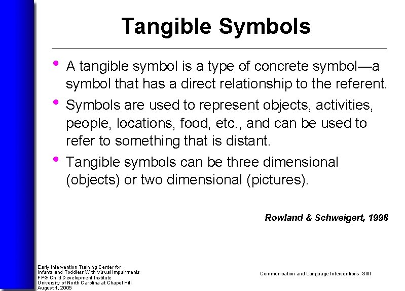 Tangible Symbols • A tangible symbol is a type of concrete symbol—a symbol that