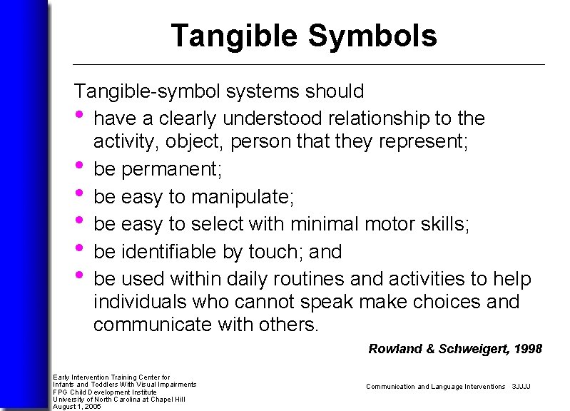 Tangible Symbols Tangible-symbol systems should • have a clearly understood relationship to the activity,