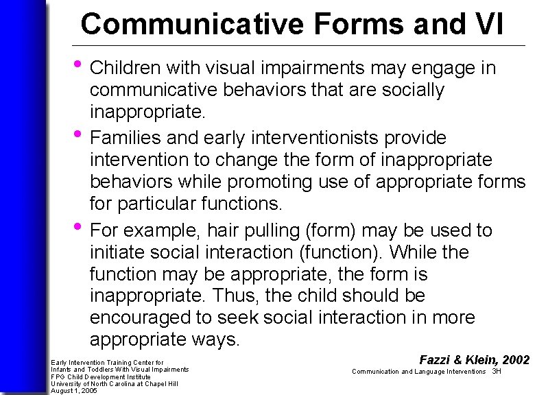 Communicative Forms and VI • Children with visual impairments may engage in • •